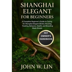 (英文圖書)Shanghai Elegant Skink for Beginners: A Complete Beginner's Guide to Caring for... 平裝版, Independently Published, 英文