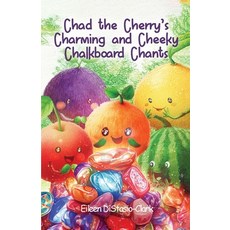 (영문도서) Chad the Cherry' s Charming and Cheeky Chalkboard Chants Paperback, Eileen Distasio-Clark, English, 9798330546824