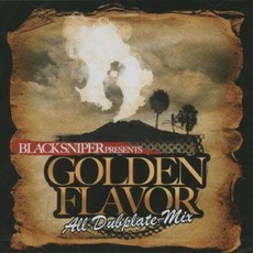 Black Sniper Golden Flavor: All Dubplate Mix BSS001 Black Sniper JPN Japan, 1