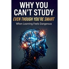 (영문도서)Why You Can't Study Even Though You're Smart: When Learning Feels Dangerous Paperback, Independently Published, English, 9798276565828