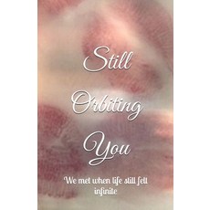 (영문도서)Still Orbiting You: We met when life still felt infinite Paperback, Independently Published, English, 9798181291461