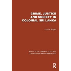 (영문도서)Crime Justice and Society in Colonial Sri Lanka Paperback, Routledge, English, 9781032455891 Routledge, English, 9781032455891