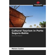 (영문도서) Cultural Tourism in Porto Seguro-Bahia Paperback, Our Knowledge Publishing, English, 9786207704941