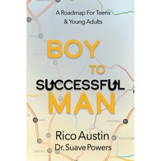 Boy To Successful Man: A Roadmap for Teens & Young Adults Paperback, Briley & Baxter Publications, English, 9781954819122