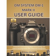 (英文圖書)Om System Om-1 Mark II User Guide: Unlock Pro-Level Features Master Every Setti... 平裝版, Independently Published, 英文
