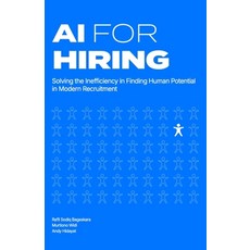 (영문도서)AI for Hiring: Solving the Inefficiency in Finding Human Potential in Modern Rec... Paperback, Independently Published, English, 9798264515163