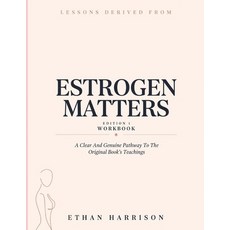 (영문도서)Lessons Derived From Estrogen Matters Edition 1: A Clear And Genuine Pathway To... Paperback, Independently Published, English, 9798181458710