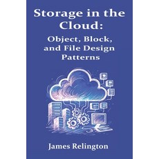 (영문도서)Storage in the Cloud: Object Block and File Design Patterns Paperback, Independently Published, English, 9798268142297
