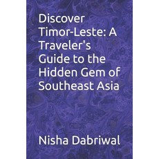 (영문도서) Discover Timor-Leste: A Traveler's Guide to the Hidden Gem of Southeast Asia Paperback, Independently Published, English, 9798864925478