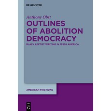 (外文書)Outlines of Abolition Democracy: Black Leftist Writing in 1930s America Hardcover, de Gruyter, English