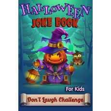 (영문도서) Halloween Joke Book For Kids: Highlights Joke Books Don't Laugh Challenge Family Edition Paperback, Independently Published, English, 9798482878255