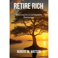 (영문도서) Retire Rich: Planning for a Comfortable Retirement Paperback, Independently Published, English, 9798851876318