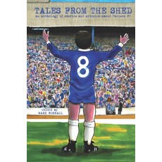 (영문도서) Tales From The Shed: an anthology of stories and articles about Chelsea FC Paperback, Independently Published, English, 9798423733186