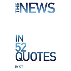 (영문도서) The News in 52 Quotes Paperback, Independently Published, English, 9798853550940