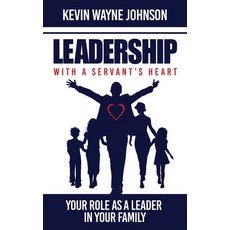 (영문도서)Leadership with a Servant's Heart: Your Role as a Leader in Your Family Paperback, Writing for the Lord Minist..., English, 9780988303874