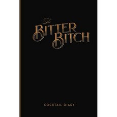 paperback Book The Bitter Bitch: A Cocktail Journal to Record and Organize Your Favorite Mixed D