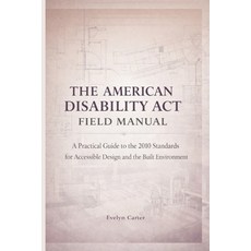 (영문도서)The American Disability ACT Field Manual: A Practical Guide to the 2010 Standard... Paperback, Independently Published, English, 9798242537545