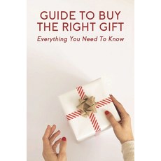 Guide To Buy The Right Gift: Everything You Need To Know: Seasonal Crafts Paperback, Independently Published, English, 9798731757096