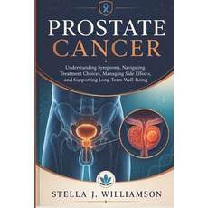 (영문도서)Prostate Cancer: Understanding Symptoms Navigating Treatment Choices Managing... Paperback, Independently Published, English, 9798198674653 Independently Published, English, 9798198674653
