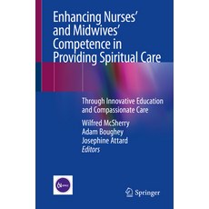 (영문도서) Enhancing Nurses' and Midwives' Competence in Providing Spiritual Care: Through Innovative Ed... Paperback, Springer, English, 9783030658878