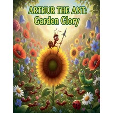 (영문도서)Arthur the Ant Garden Glory Paperback, Raid Daher, English, 9798231470907