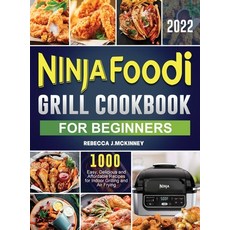 (영문도서) Ninja Foodi Grill Cookbook for Beginners 2022: 1000 Easy Delicious and Affordable Recipes fo... Hardcover, Rebecca J. McKinney, English, 9781803678153