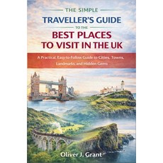 (英文圖書)The Simple Traveller's Guide to the Best Places to Visit in the UK: A Practical ... 平裝版, Independently Published, 英文
