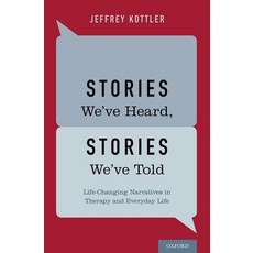 (영문도서) Stories We've Heard Stories We've Told: Life-Changing Narratives in Therapy and Everyday Life Hardcover, Oxford University Press, USA, English, 9780199328253