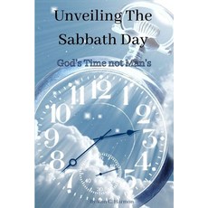 Unveiling The Sabbath Day: God's day not Man's Paperback, Independently Published, English, 9798577858452