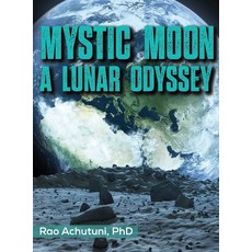 (영문도서) Mystic Moon: A Lunar Odyssey Hardcover, Rao Achutuni, English, 9798991597913