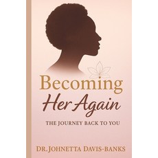 (영문도서)Becoming Her Again: The Journey Back to YOU Paperback, Independently Published, English, 9798292540991