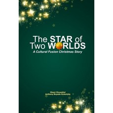 (영문도서)The Star of Two Worlds: A Cultural Fusion Christmas Story (For Nursery to Upper... Paperback, Independently Published, English, 9798266136557