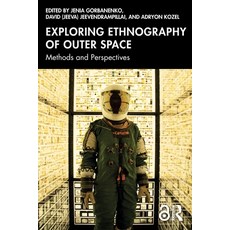 (영문도서) Exploring Ethnography of Outer Space: Methods and Perspectives Paperback, Routledge, English, 9781032571287