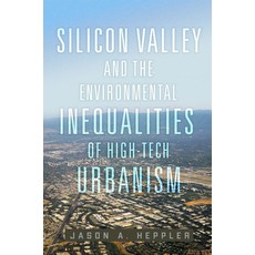 (영문도서) Silicon Valley and the Environmental Inequalities of High-Tech Urbanism: Volume 9 Paperback, University of Oklahoma Press, English, 9780806193748