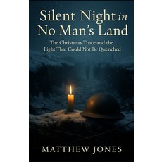(영문도서)Silent Night in No Man's Land: The Christmas Truce and the Light That Could Not... Paperback, Independently Published, English, 9798272528438