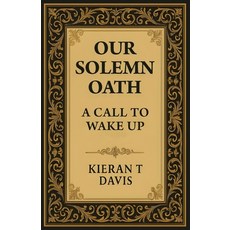 (영문도서)Our Solemn Oath: A Call to Wake Up Paperback, Our Solemn Oath LLC, English, 9798993574707