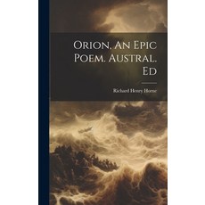(영문도서) Orion An Epic Poem. Austral. Ed Hardcover, Legare Street Press, English, 9781019378229