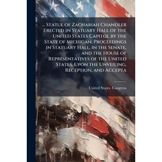 (영문도서)... Statue of Zachariah Chandler Erected in Statuary Hall of the United States C... Paperback, Nabu Press, English, 9781177976565
