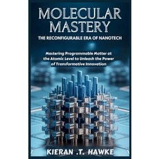 (英文圖書)Molecular Mastery: The Reconfigurable Era of Nanotech: Mastering Programmable Ma... 平裝版, Independently Published, 英文