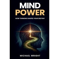 (영문도서)Mind Power: How Thinking Shapes Your Destiny Paperback, Independently Published, English, 9798275903515