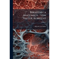 (영문도서)Bibliotheca Anatomica / Von Haller Albrecht Paperback, Hutson Street Press, English, 9781024379716