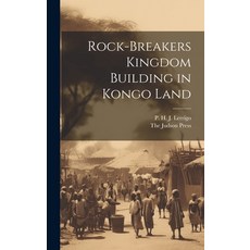 (영문도서) Rock-Breakers Kingdom Building in Kongo Land Hardcover, Legare Street Press, English, 9781021098788