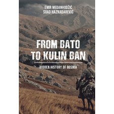 (영문도서)From Bato to Kulin Ban: Hidden History of Bosnia Paperback, Publishdrive, English, 9798993049335