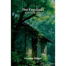 (영문도서)The Fire-Gods: A Tale of the Congo Paperback, Alpha Edition, English, 9789369876440