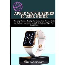 (영문도서)Apple Watch Series 10 User Guide: The comprehensive Step-by-Step Instructions T... Paperback, Independently Published, English, 9798293560011