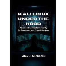 (英文圖書)Kali Linux Under the Hood: Advanced Tactics for Security Professionals and Ethic... 平裝版, Independently Published, 英文