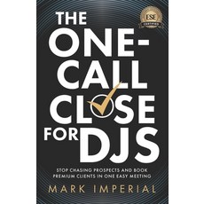 (영문도서)The One-Call Close for DJs: Stop Chasing Prospects and Book Premium Clients in O... Paperback, Remarkable Press, English, 9781954757677