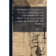 (영문도서)Trübner's Catalogue of Dictionaries and Grammars of the Principal Languages and... Paperback, Nabu Press, English, 9781141093137