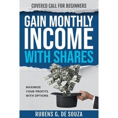 (영문도서) Gain Monthly Income with Shares: Covered Call for Beginners Paperback, Rubens G. de Souza, English, 9780645233308