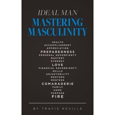 (영문도서) Ideal Man MASTERING MASCULINITY: Mastering Masculinity Paperback, Palmetto Publishing, English, 9798822946941